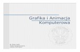 Grafika i Animacja Komputerowa - sun.aei.polsl.plsun.aei.polsl.pl/~elach/materialy/wszechnica/gk.pdf · konstruktywna geometria brył (CSG) Bryły przesuwane i obrotowe Modelowanie
