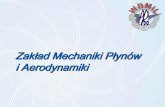 Zakład Mechaniki Płynów i Aerodynamiki - aeronet.pl · – Projektowanie urządzeńodpylających – Obliczanie hydrodynamiczne mikro- i nanoprzep ł ywów – Projektowanie i