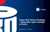 Grupa PKO Banku Polskiego - Nowy lider rynku leasingu w Polscemedia.pkobp.pl/media_files/edc90218-f4b1-407a-97c3-f65cd82f11af.pdf · • Łącznie aż 2000 profesjonalnych doradców
