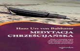 MEDYTACJA CHRZEŚCIJAŃSKA - wdrodze.pl · MEDYTACJA CHRZEŚCIJAŃSKA Hans Urs von Balthasar ccena det. 21,00 zł ena det. 21,00 zł PPatronat medialnyatronat medialny Too, co na
