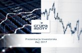 Prezentacja inwestorska Maj 2017 - Grupa Azoty S.A.tarnow.grupaazoty.com/pl/relacje/prezentacje/1222166413... · Dla realizacji ambitnych projektów inwestycyjnych, które pozwolą