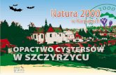 NATURA 2000 - iop.krakow.pl · Natura 2000 w Karpatach OPACTWO CYSTERSÓW W SZCZYRZYCU Obszar Natura 2000: Opactwo Cystersów w Szczyrzycu PLH120023 Na starym szlaku wiodącym z Polski