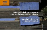 Małopolskie muzea - malopolska.pl · tory, przedstawiające budownictwo wiejskie i inne elementy kultury ludowej, uwzględniające zróżnicowanie przestrzenne, majątkowe, społeczne