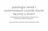 patologia nerek i systemowych chorób tkanki łącznej u dziecipatomorfologia-cmuj.pl/sites/default/files/nerki - pediatria... · •ostre zapalenie śródmiąższowe i odmiedniczkowe