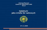Galaktyki jako źródła fal radiowych - UMKdydaktyka.fizyka.umk.pl/KKK/Kopernik3/Pliki/KKK_Marecki.pdf · Galaktyki jako źródła fal radiowych ... 27.11.2009. Nasza Galaktyka,
