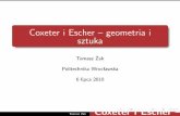 Coxeter i Escher – geometria i sztukaprac.im.pwr.edu.pl/~zak/Coxeter_i_Escher.pdf · takich kątów schodzi się w wierzchołku, a wielokąty maj ... geometria i sztuka. Escher