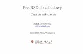 FreeBSD do zabudowy - semihalf.com · Terminologia Platforma – Kompletny system – Zestaw laboratoryjny – analogiczny do płyty głównej (potrzebuje jedynie zasilacza do działania)