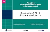 Dzia anie 6.1PO IG Paszport do eksportu - parp.gov.pl · Organizacja i udziałw misjach gospodarczych za granicą: zakup usługi polegającej na zorganizowaniu misji zakup usługi