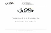 Paszport do Eksportu poradnik - conquest.pl · Promocja marki firmy za granicą. Firmy korzystające z tego działania są świadome faktu, że wraz z otwieraniem się granic ...