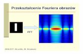 Przekształcenie Fouriera obrazów - eletel.p.lodz.pleletel.p.lodz.pl/pstrumil/po/fft_0.pdf · Fourier wymy ślił sposób rozkładu szerokiej klasy funkcji (sygnałów) okresowych