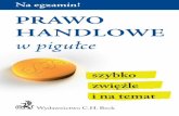 PRAWO HANDLOWE - gandalf.com.pl · Prawo karne w pigułce Postępowanie karne w pigułce Prawo i postępowanie administracyjne w pigułce. WYDAWNICTWO C. H. BECK WARSZAWA 2013 PRAWO