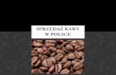 Sprzedaż kawy w Polsce - Strona głównastudium.agrobiznesu.up.lublin.pl/images/kawa.pdf · Według danych Nielsen sprzedaż kawy w 2007 w Polsce roku wzrosła o 15% osiągając