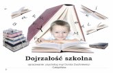opracowanie: psycholog mgr Dorota Duchniewicz- …zs-p1.olsztyn.pl/img/pdf/Dojrzalosc_szkolna.pdfDojrzałość szkolna to… gotowość dziecka do rozpoczęcia nauki, chęć podjęcia