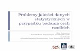Problemy jakości danych - lodz.stat.gov.pllodz.stat.gov.pl/gfx/lodz/userfiles/_public/pliki/inne/201311_d... · nie pozwolić na wylosowanie dostatecznej liczby jednostek mających