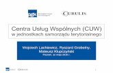 Centra Usług Wspólnych (CUW) - nist.gov.pl CUW.pdf · Przewidywane oszczędności z tytułu utworzenia CUW na bazie nowej jednostki budżetowej o szerokim zakresie zadań Parametr