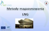 Rodzaje magazynów LNG - Inżynieria Ruchu Morskiegoirm.am.szczecin.pl/images/Martech/magazynowanie lng.pdf · Zbiorniki naziemne BS7777 •single containment tank, SCT •double