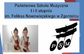 Państwowa Szkoła Muzyczna I i II stopnia im. Feliksa ...psmzgorzelec.pl/images/2019-PREZENTACJA-SZKOLA.pdf · Szkoła I stopnia jest odpowiednikiem szkoły podstawowej i można
