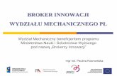 BROKER INNOWACJI WYDZIAŁU MECHANICZNEGO PŁiim.p.lodz.pl/media/aktualnosci/BROKER INNOWACJI_I-7.pdf · doradztwo w zakresie komercjalizacji technologii (licencjonowanie, sprzedaż