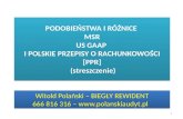 [PPT]Podobieństwa i różnice MSR, US GAAP i polskie …polanskiaudyt.pl/wp-content/uploads/2012/08/Podobie... · Web viewZagadnienia Założenia koncepcyjne Sprawozdania finansowe