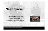 „Biotechnolog na rynku pracy” Kraków, 01.03msb.ogr.ar.krakow.pl/kr_plik/neg.pdf · Negocjacje „Biotechnolog na ... nie tylko ma ło skuteczne, ale prowadzi do kolejnych utyskiwa