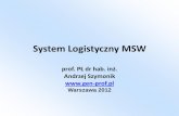 System Logistyczny MSW - gen-prof.pl · •zaopatrywanie w sprzęt techniczny i techniczne środki materiałowe. ... •organizacja pracy warsztatu naprawy uzbrojenia, sprzętu techniki