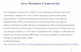 Java Database Connectivity - users.uj.edu.plusers.uj.edu.pl/~ciesla/java/java_04.pdf · DriverManager DriverManager jest tradycyjną warstwą zarządzającą JDBC pomiędzy użytkownikiem