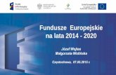 Fundusze Europejskie na lata 2014 - 2020 · Wzmacnianie konkurencyjności małych i średnich przedsiębiorstw, sektora rolnego ... Uszczegółowienie RPO WSL na lata 2014-2020; ...