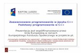 Zaawansowane programowanie w języku C++ Podstawy ... · Instrukcja 3. Projekt współfinansowany przez Unię Europejską w ramach Europejskiego Funduszu Społecznego Bartłomiej