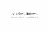 Algebra liniowa - math.uni.lodz.plmath.uni.lodz.pl/~skalskg/MiSwF/02wyklad01.pdf · Zastosowanie praktyczne Dzienna produkcja Wyroby Zasoby I II surowców Surowce A 3 2 12 B 4 5 23