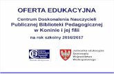 Ewaluacja w szkole - cdnkonin.plcdnkonin.pl/pbp/images/Oferta_edukacyjna_konin.pdf · w Koninie i jej filii na rok szkolny 2016/2017 . Konferencja dla nauczycieli bibliotekarzy z