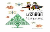 Opracowanie: grudzień 2013 - Folk Ensemble LAZURKIlazurki.pl/wp-content/uploads/lazurki_spiewnikkoledowy.pdf · 9. do szopy, hej pasterze 10 10. dobrze, zeŚ sie jezu 10 11. dzisiaj