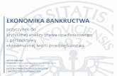 EKONOMIKA BANKRUCTWA - ue.katowice.pl · EKONOMIKA BANKRUCTWA przyczynek do krytycznej analizy prawa upadłościowego z perspektywy ekonomicznej teorii przedsiębiorstwa ARTUR WALASIK