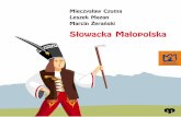 Mieczys³aw Czuma Leszek Mazan Marcin ¯erañski S³owacka ...pliki.visitmalopolska.pl/slowacka-malopolska-pl-internet.pdf · wożono natomiast miedź, żelazo, wina, futra i skóry.