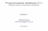 Programowanie obiektowe C++ - ibp.pwr.wroc.pl obiektowe C++/POCPP... · wykorzystaniem C++. Helion (2010) Jerzy Grębosz. Symfonia C++ standard. Edition 2000 (2008) Dowolny podręcznik