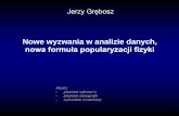 Jerzy Grębosz - ifj.edu.pl · DAQ taśma dysk (inteligentny) Spy oferuje kilka tysięcy zmiennych GUI do monitorowania eksp. i sterowania analizą online zdarzenia "Cracow code"