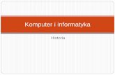 Komputery - budowa i historia - INFORMATYKAsp2informatyka.pl/wp-content/uploads/2016/03/komp_hist.pdfkomputera. Colossus pomógł zakończyć wojnę i rozpoczął wiek informatyki.