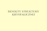 DEFEKTY STRUKTURY KRYSTALICZNEJ - Strona Główna ... Defekty struktury krystal.pdf · materiałach i metaloznawstwo, WNT Gliwice-Warszawa 2002. Title: Prezentacja programu PowerPoint