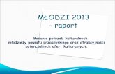 MŁODZI 2013 - raport z ankiety MLODZI 2013.pdf · „MŁODZI 2013” powstał niniejszy raport, dzięki któremu wszyscy zainteresowani tematem dowiedzą się, jaki jest przekrój
