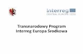 Transnarodowy Program InterregEuropa Środkowa · 85% EFRR Chorwacja, Czechy, Polska, Słowacja, Słowenia, Węgry 80% EFRR Austria, ... prezentacja Interreg Europa Środkowa spotkanie