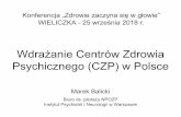 Wdrażanie Centrów Zdrowia Psychicznego (CZP) w Polscefundacja-leonardo.pl/wp-content/uploads/2018/10/M.-Balicki.pdf · •zalecane rozwiązanie organizacyjne - Centrum Zdrowia Psychicznego