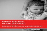 KIEDY NALEŻY PODEJRZEWAĆ, - MOC WSPARCIAmoc-wsparcia.pl/wp-content/uploads/2013/08/KRAINA_SWIETLIKOW_KIEDY... · Izolacja, kłótnie małżeńskie (wykorzystywanie dziecka), moczenie