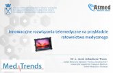 Innowacyjne rozwiązania telemedyczne na przykładzie ...medtrends.pl/wp-content/uploads/2017/01/ICT-ZABRZE-ICT-1.pdf · Triage. Triage (segregacja medyczna) to proces oceny stopnia