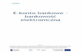 E-konto bankowe · E-konto bankowe – bankowość elektroniczna Nota Materiał powstał w ramach realizacji projektu „e-kompetencje bez barier” dofinansowanego
