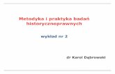 Metodyka i praktyka badań historycznoprawnychphavi.umcs.pl/at/attachments/2016/0403/114309-metodyka-wyklad2.pdf · które odpowiedzi szukamy na drodze badań naukowych, zakładając