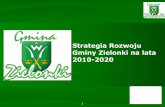 Strategia Rozwoju Gminy Zielonki na lata 2010-2020 · Wysokie zagęszczenie sieci wodociągowej, kanalizacyjnej i gazowej ... Dalsza rozbudowa i modernizacja dróg