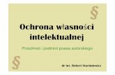 Ochrona własności intelektualnej - materialy.wb.pb.edu.plmaterialy.wb.pb.edu.pl/robertstachniewicz/files/2013/01/OWI-cz-2... · Ochrona własności intelektualnej Przedmiot i podmiot