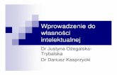 Wprowadzenie do własno ści intelektualnejrpk.ppnt.poznan.pl/imprezy/2009/1105/m/1.pdf · ochrona powstaje automatycznie w momencie ustalenia utworu w jakiejkolwiek postaci, bez