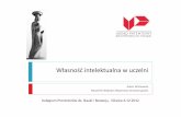 Własność intelektualna w uczelni - kpnir.pwr.wroc.pl · Ochrona własności intelektualnej Prawa własności przemysłowej ochrona tajemnicy przedsiębiorcy (know how) - ochrona