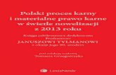 Polski proces karny z 2013 roku - Gandalf.com.pl · Polski proces karny i materialne prawo karne w świetle nowelizacji z 2013 roku Księga jubileuszowa dedykowana Profesorowi JANUSZOWI