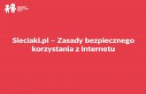 Sieciaki.pl Zasady bezpiecznego korzystania z internetu · Chroń swoją prywatność! Nie podawaj swoih danyh osoowyh, takih jak: imię, nazwisko, numer telefonu czy adres domowy.